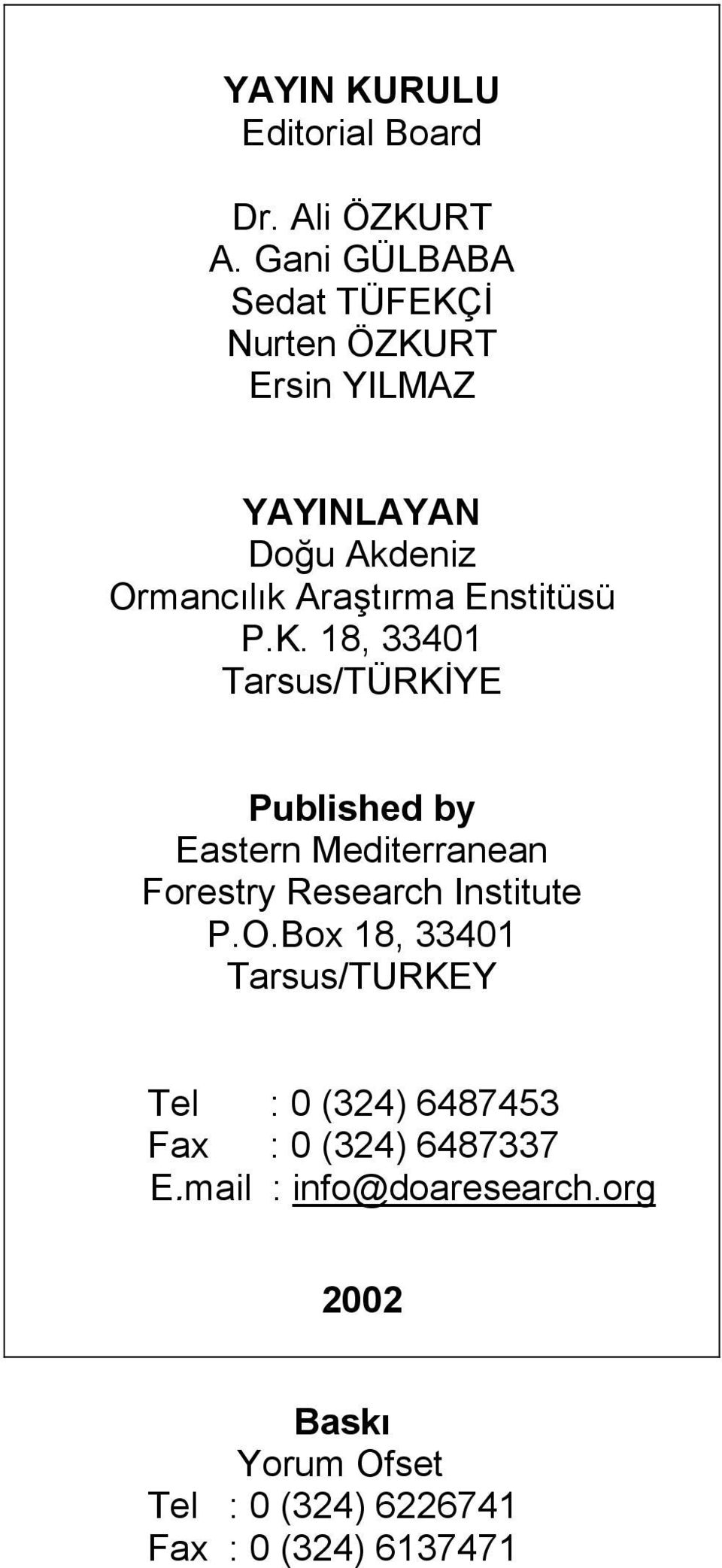 Enstitüsü P.K. 18, 33401 Tarsus/TÜRKİYE Published by Eastern Mediterranean Forestry Research Institute P.