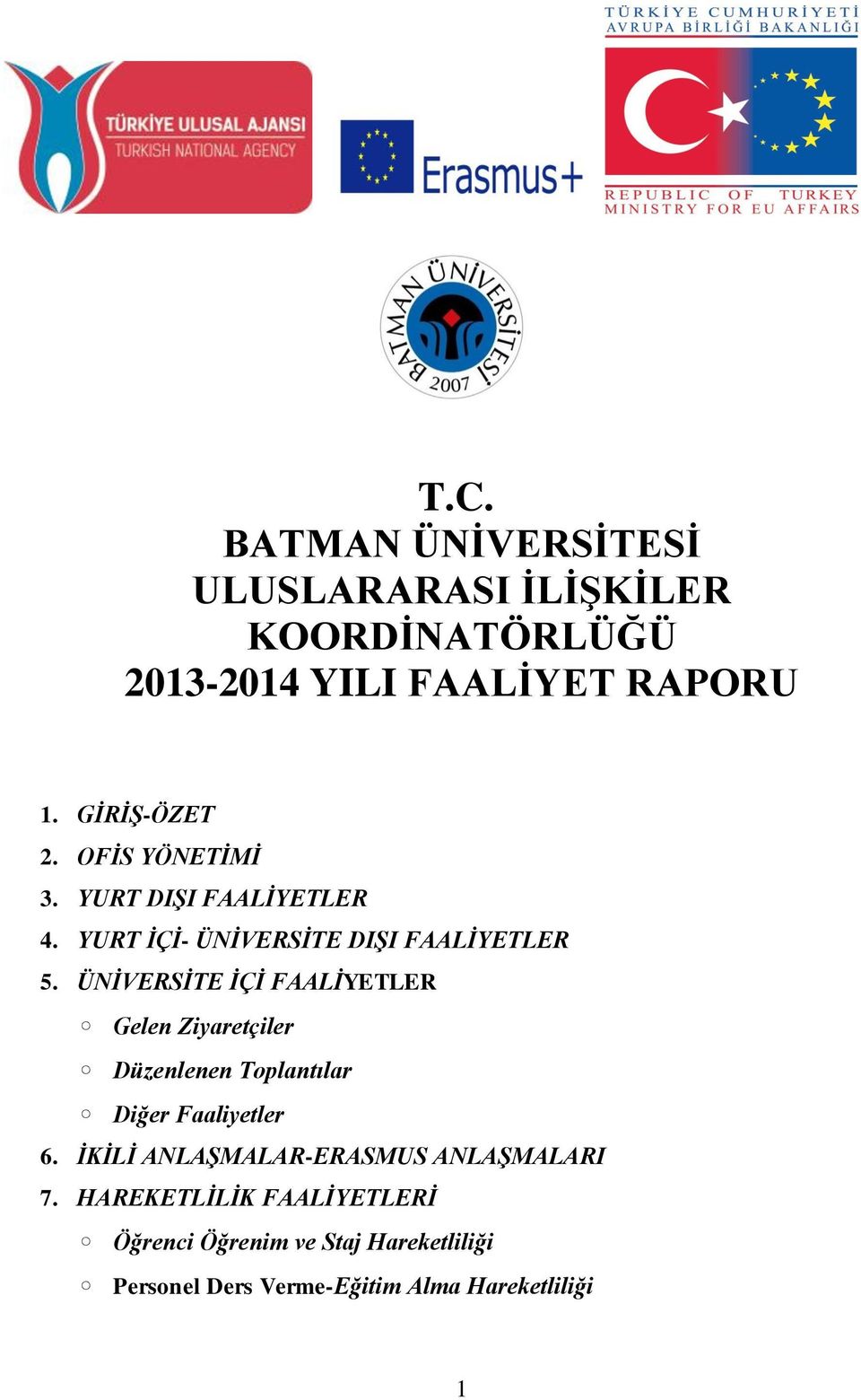 ÜNİVERSİTE İÇİ FAALİYETLER Gelen Ziyaretçiler Düzenlenen Toplantılar Diğer Faaliyetler 6.