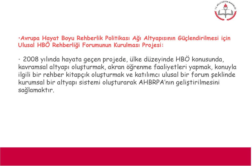 altyapı oluşturmak, akran öğrenme faaliyetleri yapmak, konuyla ilgili bir rehber kitapçık oluşturmak ve