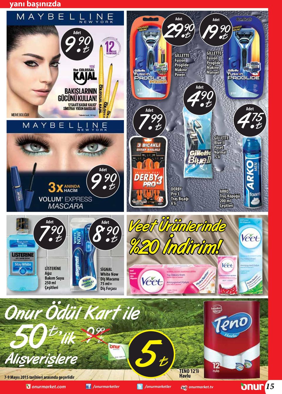 90 LİSTERİNE Ağız Bakım Suyu 250 ml DERBY Pro 3 Traş Bıçağı 6 lı ARKO Traş Köpüğü 200 ml.... Veet Urunlerinde.