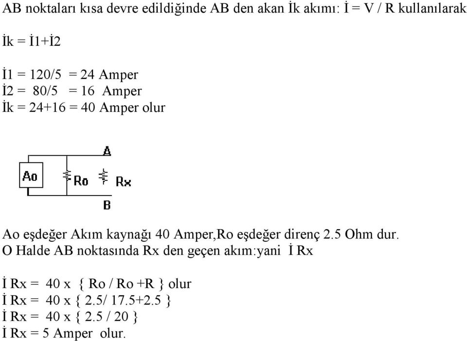 Amper,Ro eşdeğer direnç 2.5 Ohm dur.