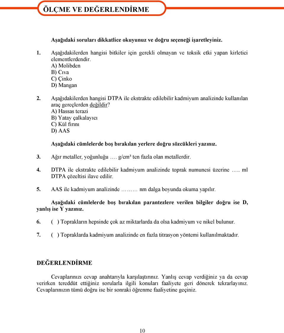 Aşağıdakilerden hangisi DTPA ile ekstrakte edilebilir kadmiyum analizinde kullanılan araç gereçlerden değildir?