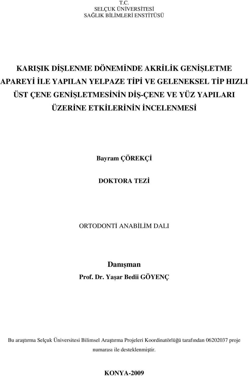 Bayram ÇÖREKÇİ DOKTORA TEZİ ORTODONTİ ANABİLİM DALI Danışman Prof. Dr.