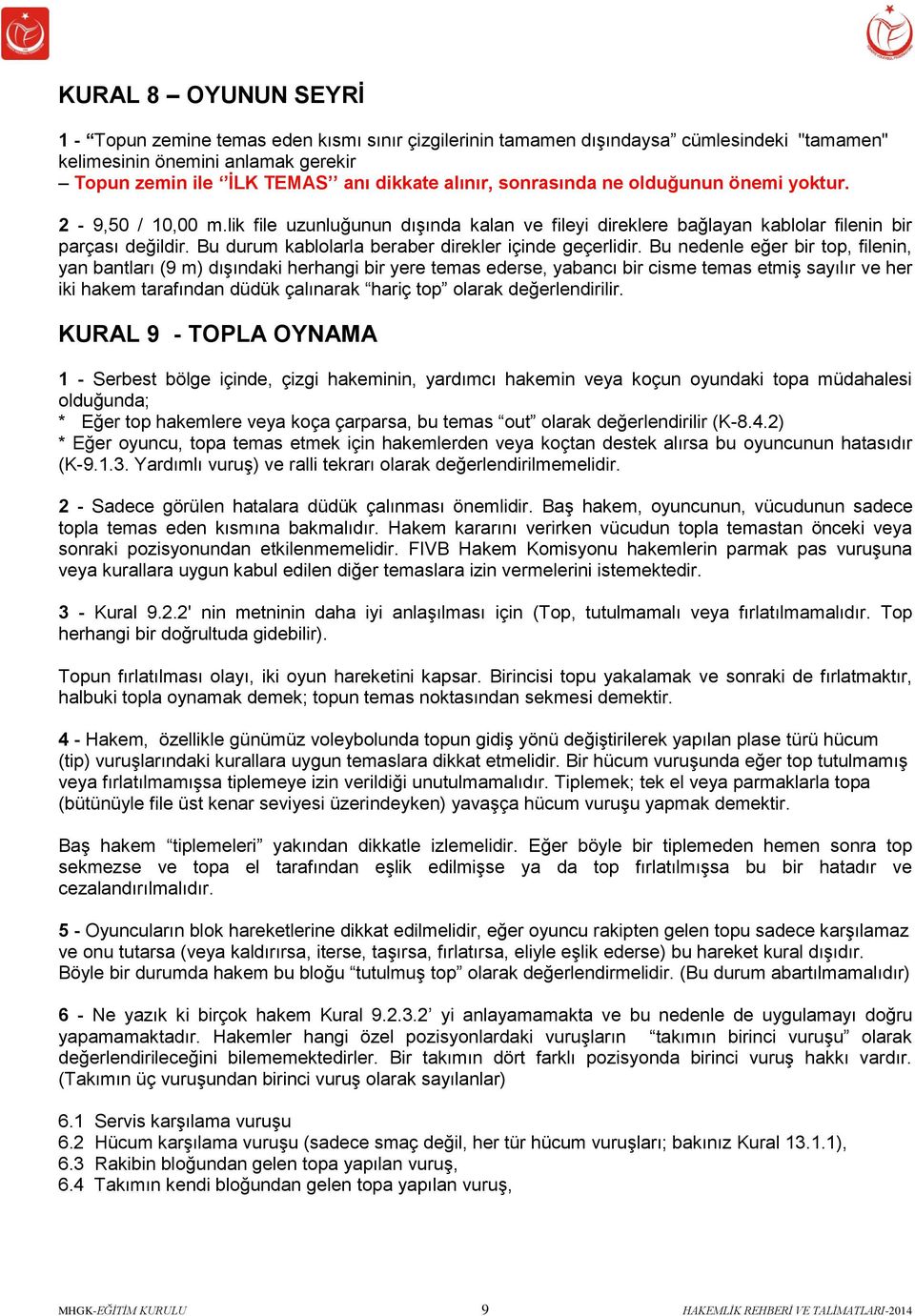 Bu durum kablolarla beraber direkler içinde geçerlidir.