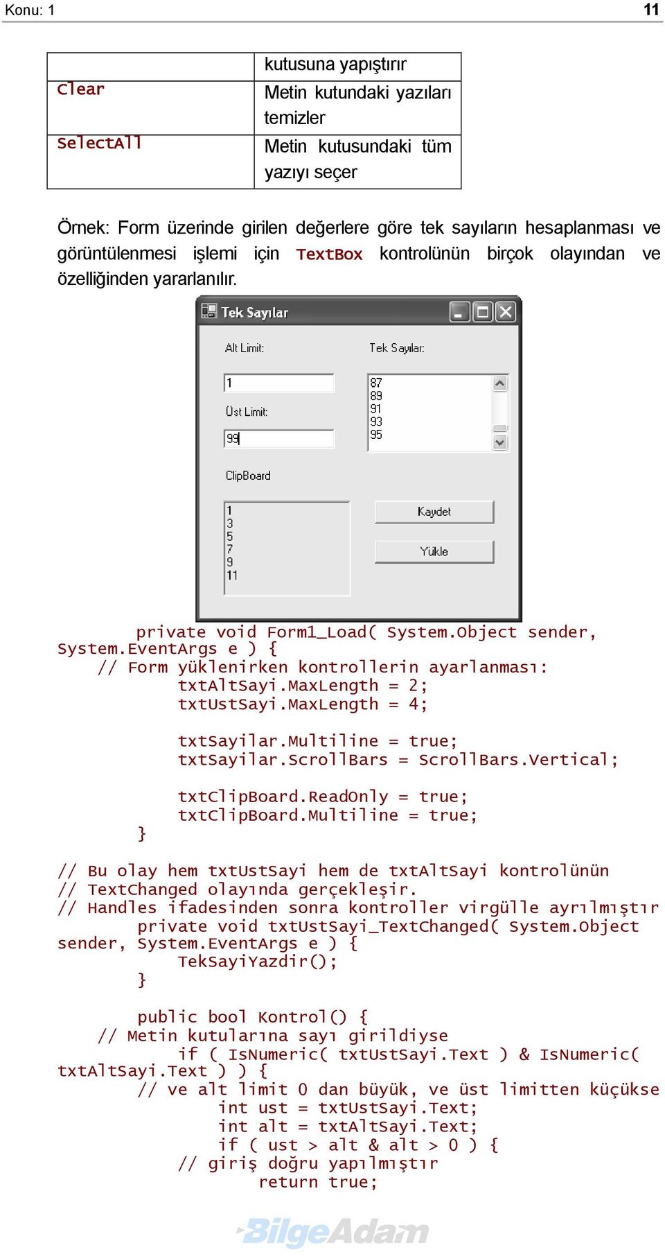 maxlength = 2; txtustsayi.maxlength = 4; txtsayilar.multiline = true; txtsayilar.scrollbars = ScrollBars.Vertical; txtclipboard.readonly = true; txtclipboard.