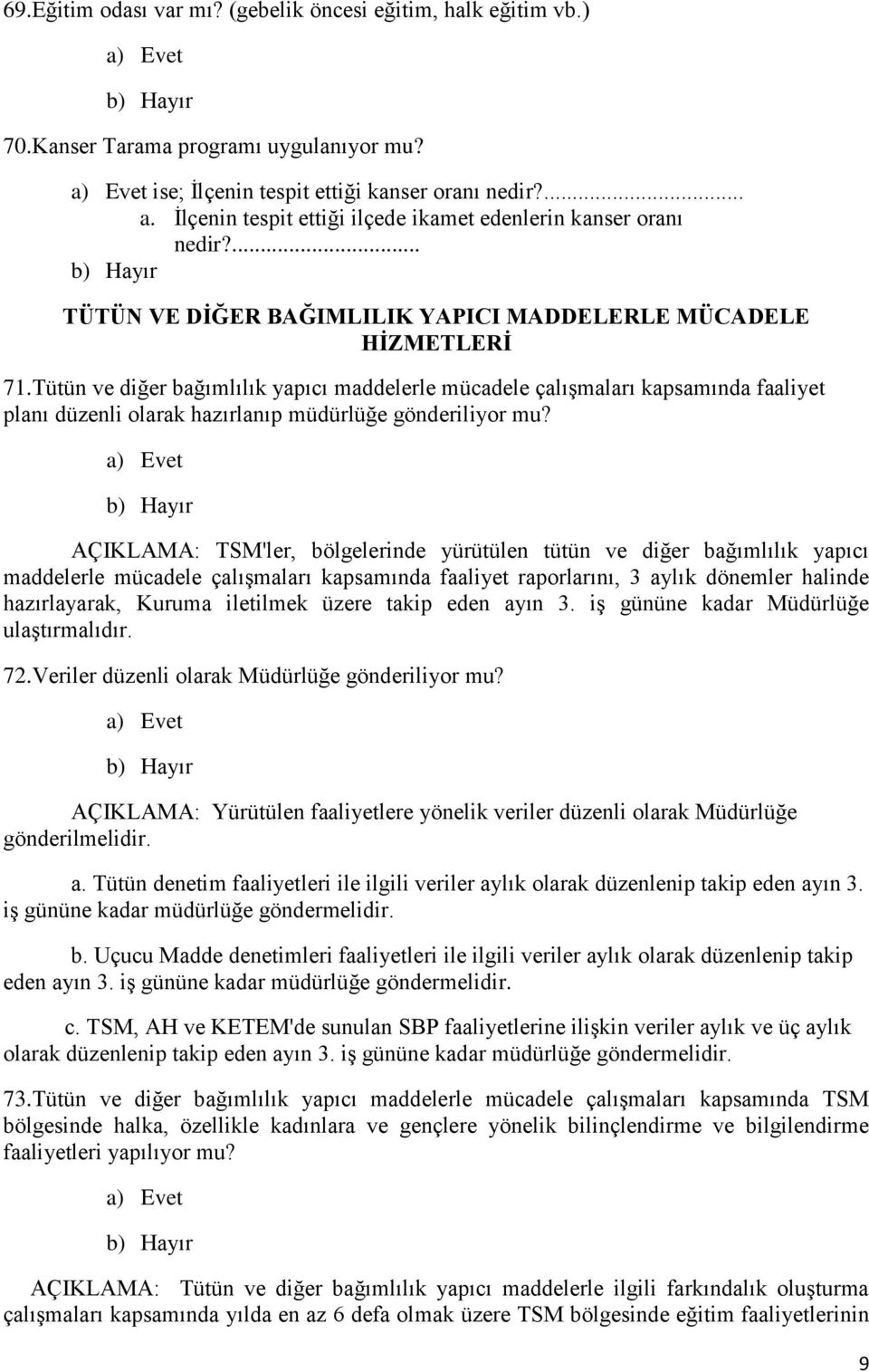 Tütün ve diğer bağımlılık yapıcı maddelerle mücadele çalışmaları kapsamında faaliyet planı düzenli olarak hazırlanıp müdürlüğe gönderiliyor mu?