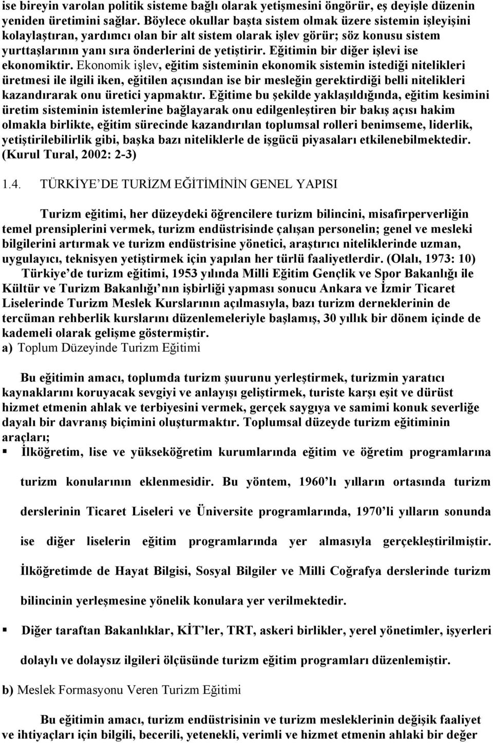 Eğitimin bir diğer işlevi ise ekonomiktir.