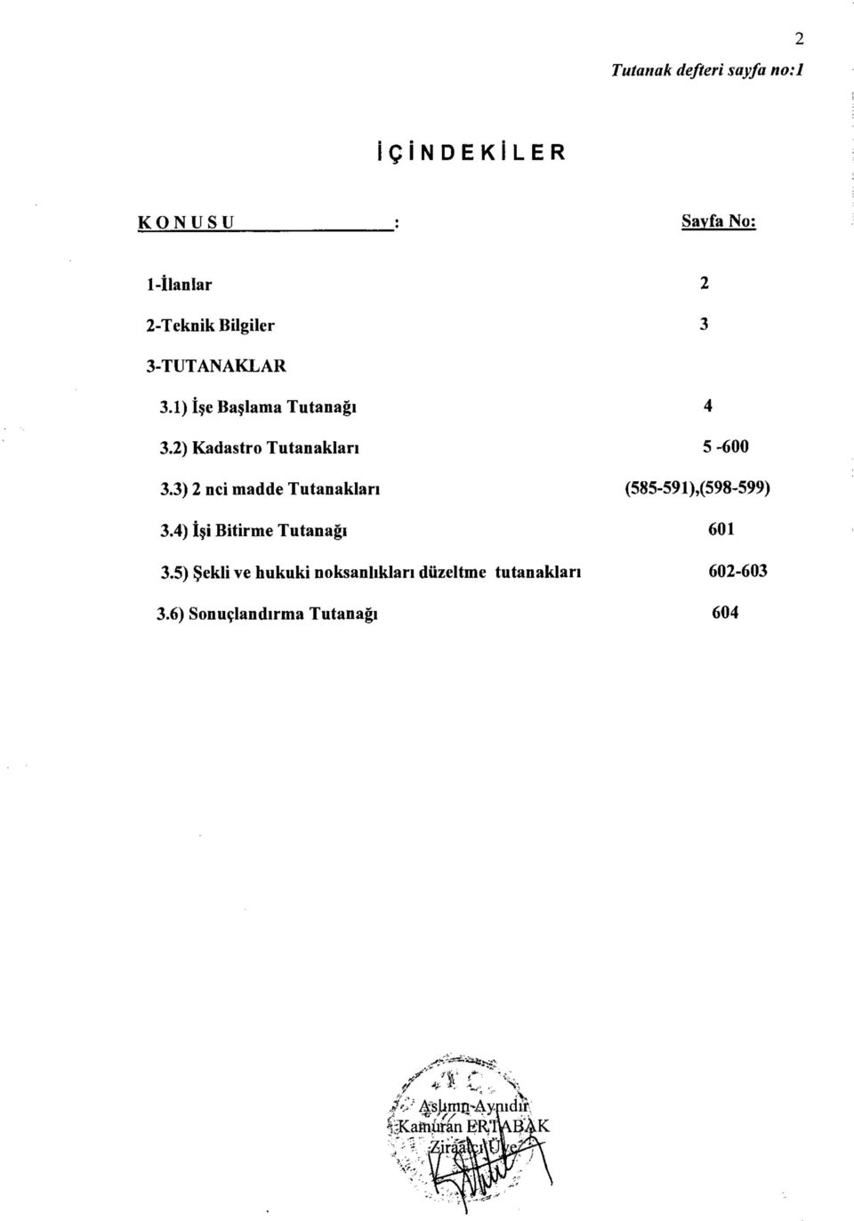 3) 2 nci madde Tutanakları (585-591),(598-599) 3.4) İşi Bitirme Tutanağı 601 3.