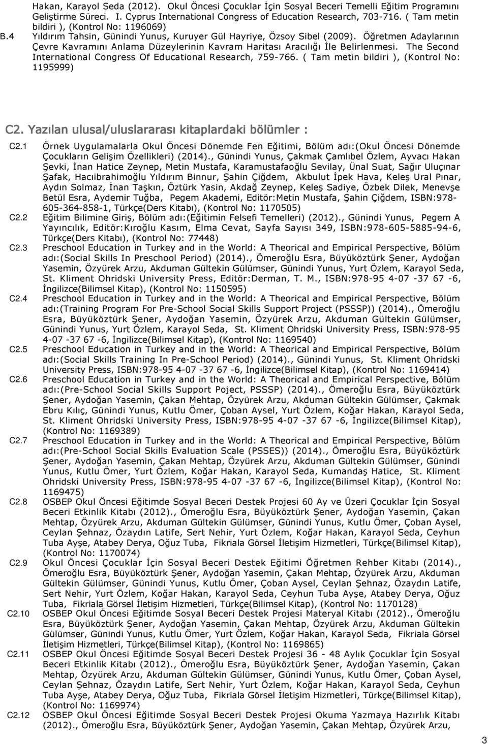 Öğretmen Adaylarının Çevre Kavramını Anlama Düzeylerinin Kavram Haritası Aracılığı İle Belirlenmesi. The Second International Congress Of Educational Research, 759-766.