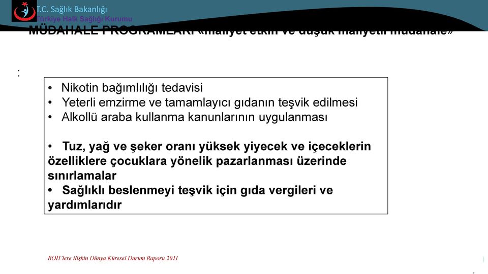 şeker oranı yüksek yiyecek ve içeceklerin özelliklere çocuklara yönelik pazarlanması üzerinde sınırlamalar