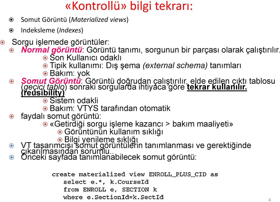 sorgularda ihtiyaca göre tekrar kullanılır.