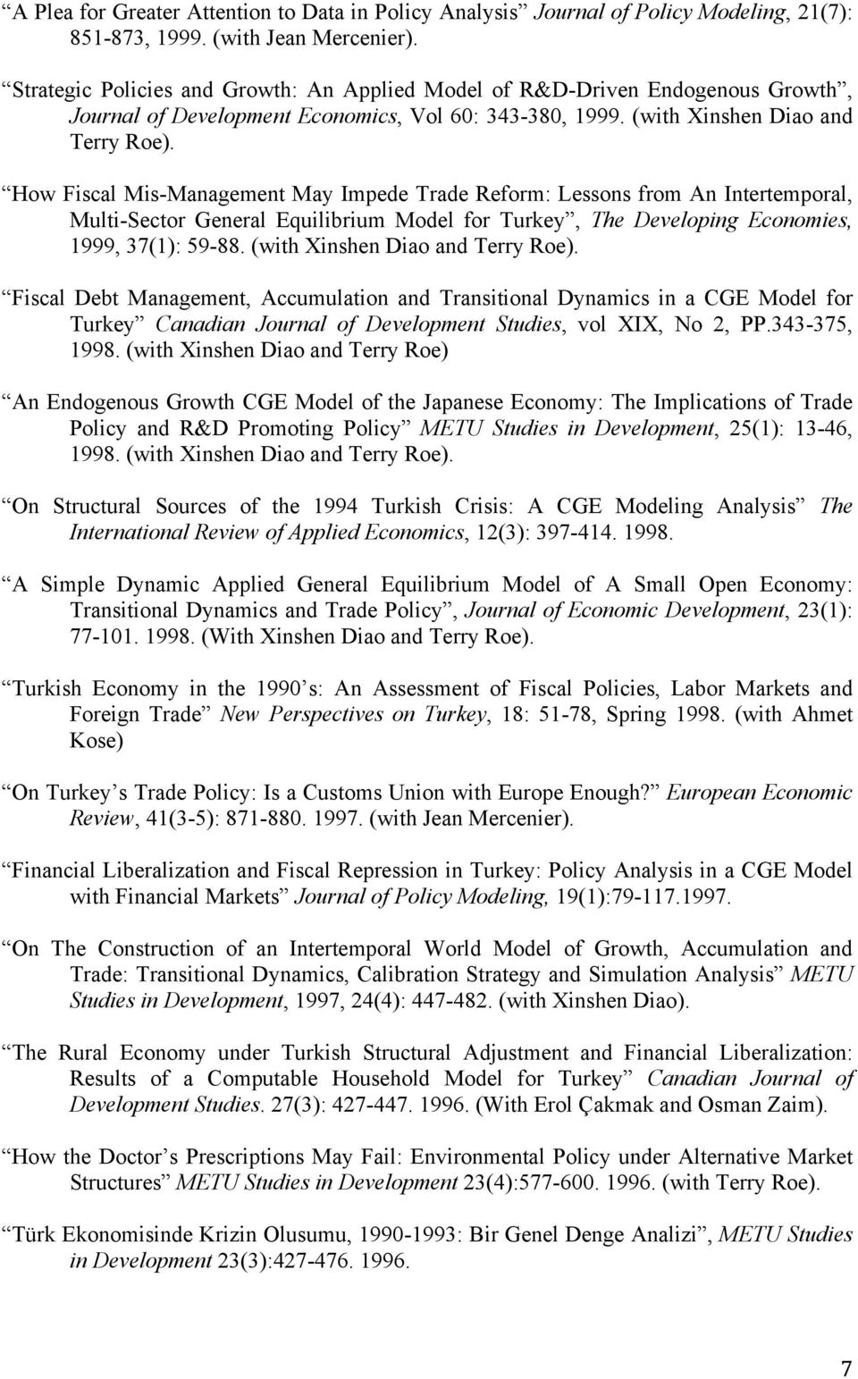 How Fiscal Mis-Management May Impede Trade Reform: Lessons from An Intertemporal, Multi-Sector General Equilibrium Model for Turkey, The Developing Economies, 1999, 37(1): 59-88.