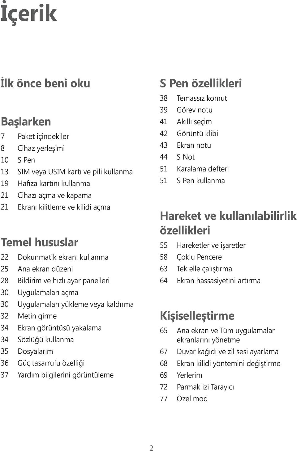 görüntüsü yakalama 34 Sözlüğü kullanma 35 Dosyalarım 36 Güç tasarrufu özelliği 37 Yardım bilgilerini görüntüleme S Pen özellikleri 38 Temassız komut 39 Görev notu 41 Akıllı seçim 42 Görüntü klibi 43