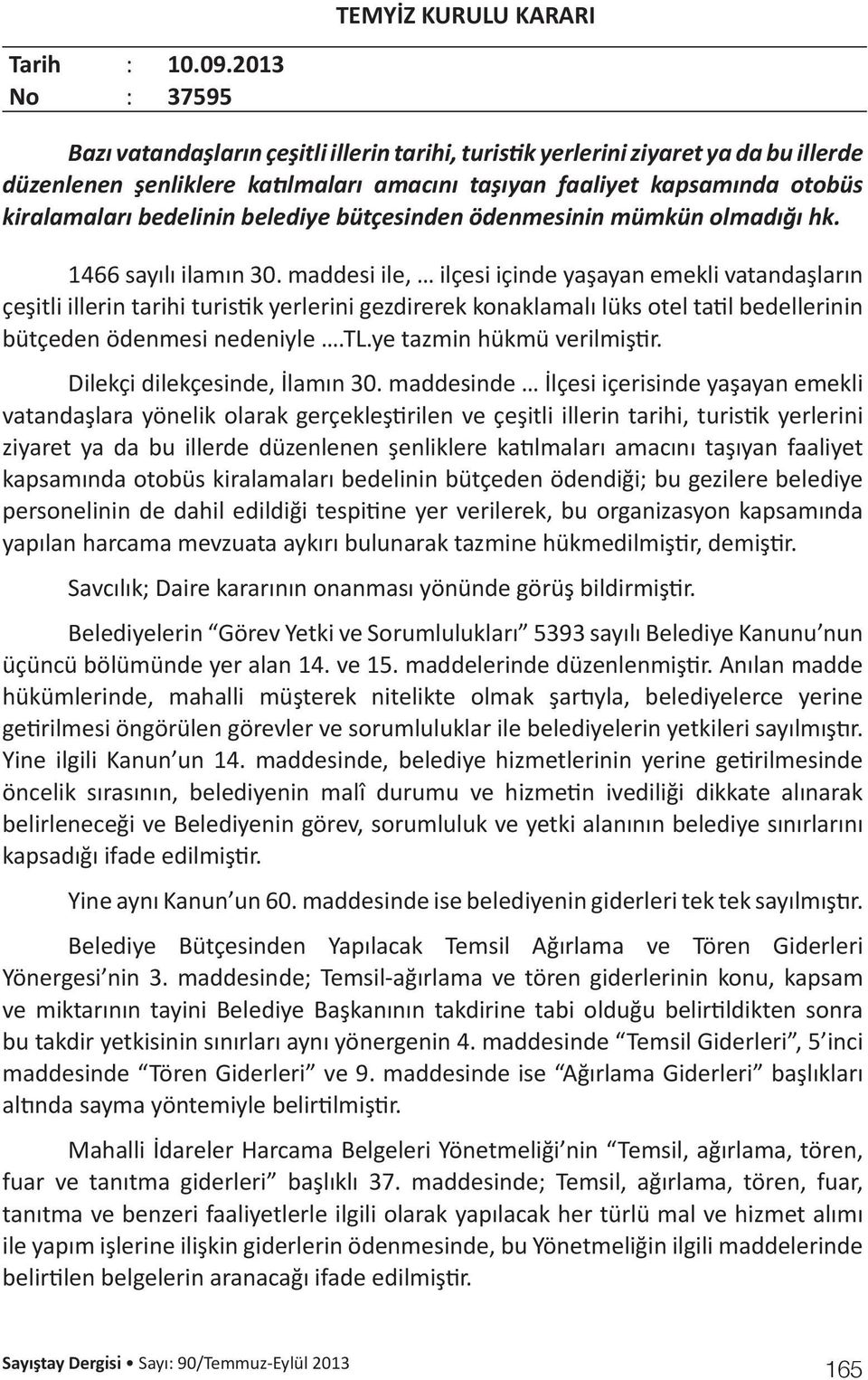 bedelinin belediye bütçesinden ödenmesinin mümkün olmadığı hk. 1466 sayılı ilamın 30.