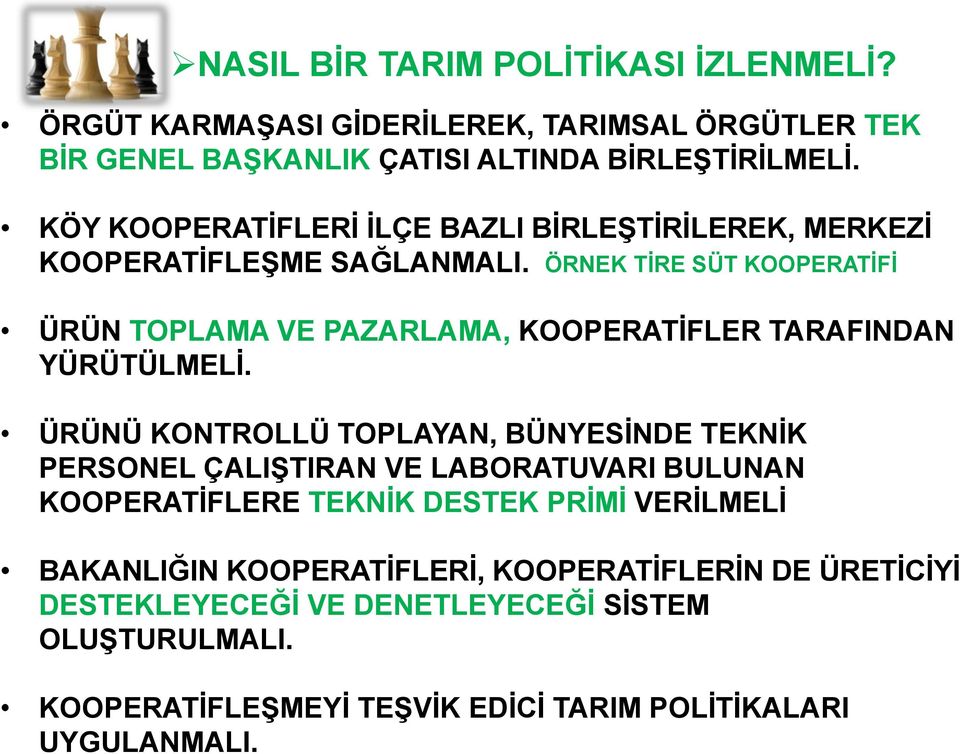 ÖRNEK TİRE SÜT KOOPERATİFİ ÜRÜN TOPLAMA VE PAZARLAMA, KOOPERATİFLER TARAFINDAN YÜRÜTÜLMELİ.