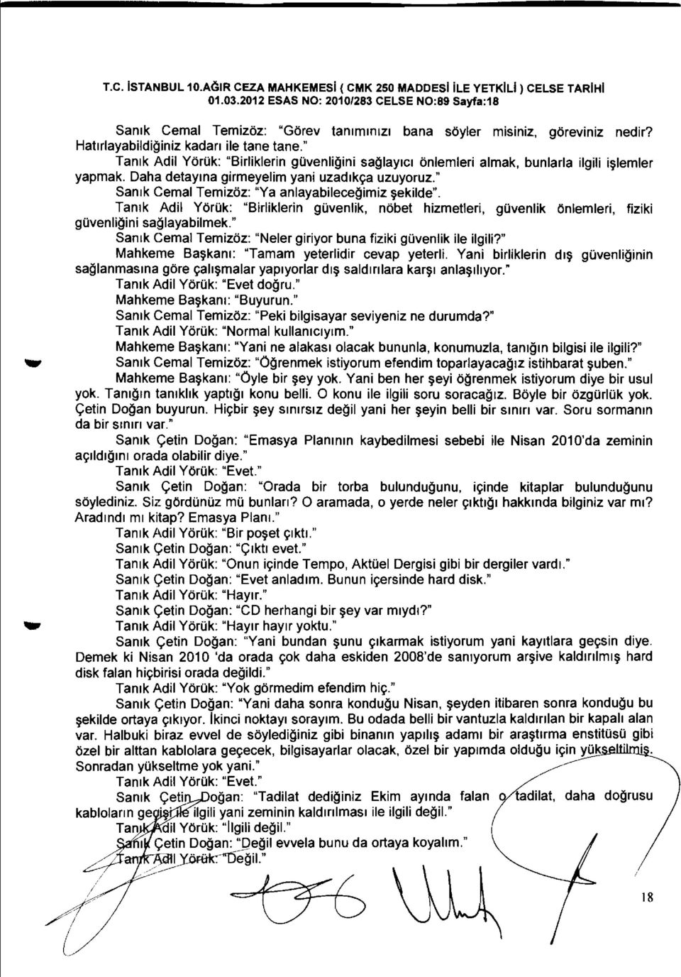 " Tanlk Adil YorOk: "Birliklerin govenligini sagiaylci onlemleri almak, bunlarla ilgili ilemler yapmak. Daha detayma girmeyelim yani uzadlkr;:a uzuyoruz.