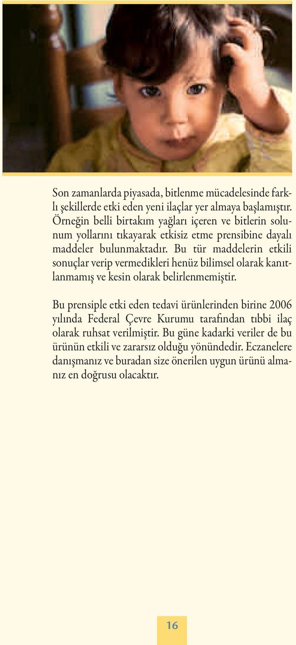 Bu tür maddelerin etkili sonuçlar verip vermedikleri henüz bilimsel olarak kanıtlanmamış ve kesin olarak belirlenmemiştir.