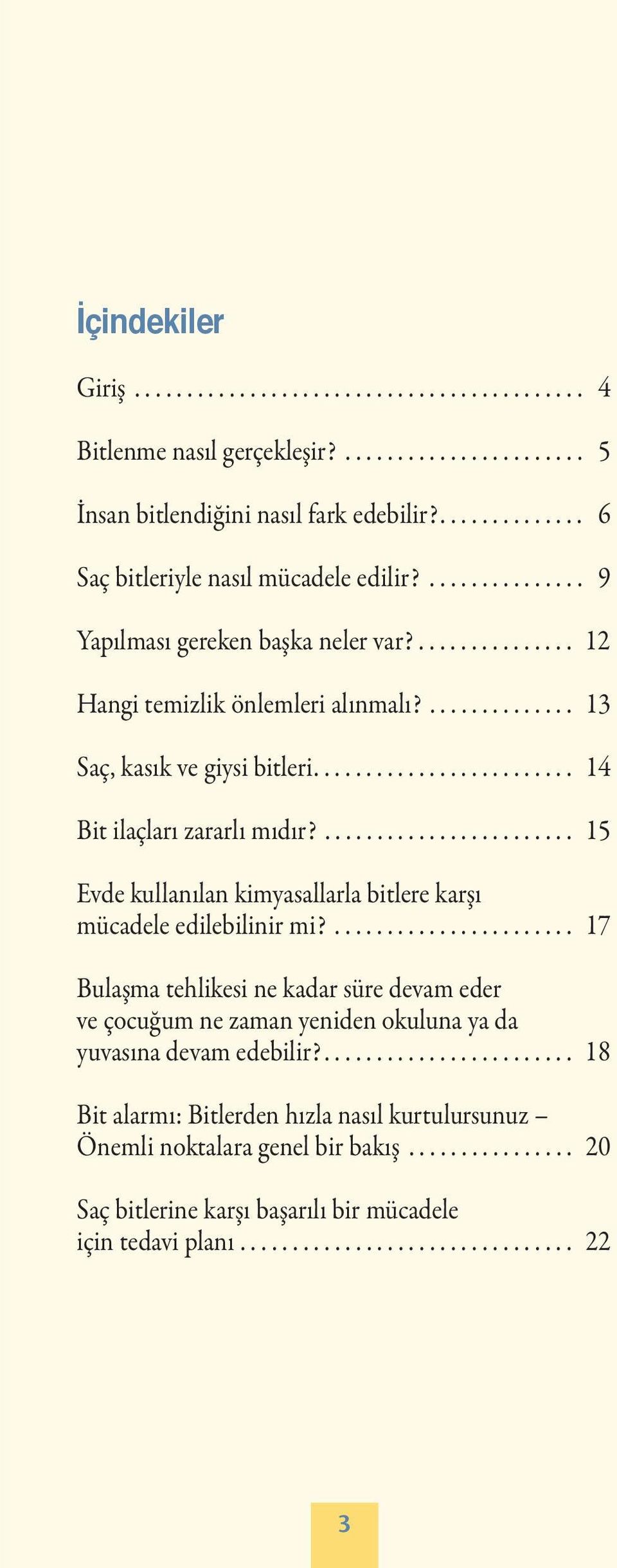 ........................ 15 Evde kullanılan kimyasallarla bitlere karşı mücadele edilebilinir mi?