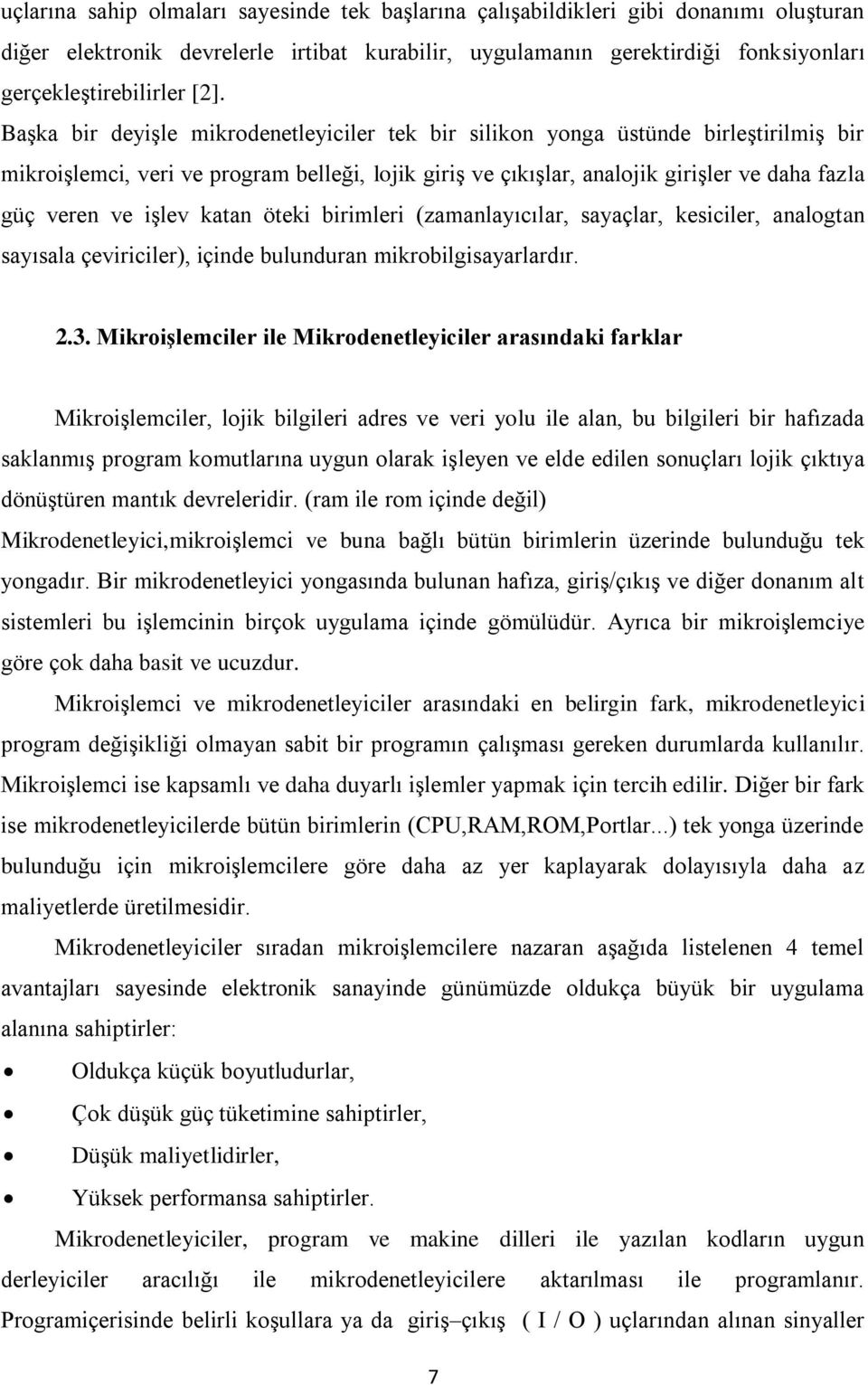 ve iģlev katan öteki birimleri (zamanlayıcılar, sayaçlar, kesiciler, analogtan sayısala çeviriciler), içinde bulunduran mikrobilgisayarlardır. 2.3.