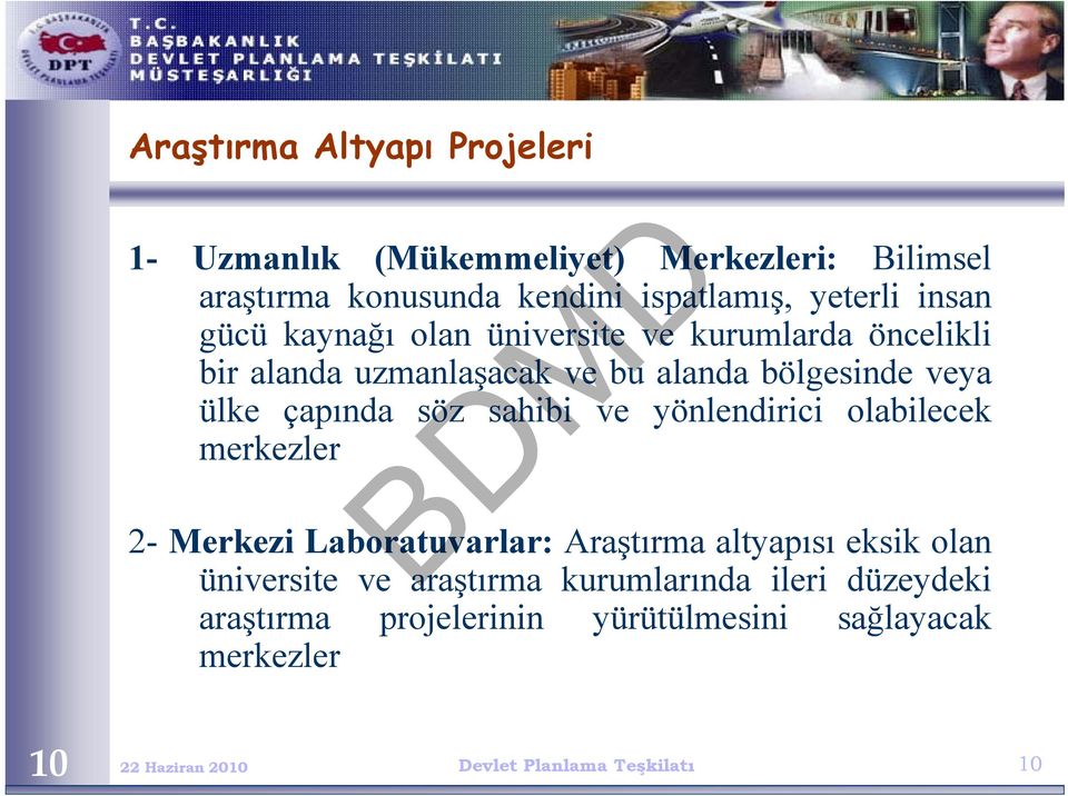 söz sahibi ve yönlendirici i i olabilecek lbil merkezler 2- Merkezi Laboratuvarlar: Araştırma altyapısı eksik olan üniversite