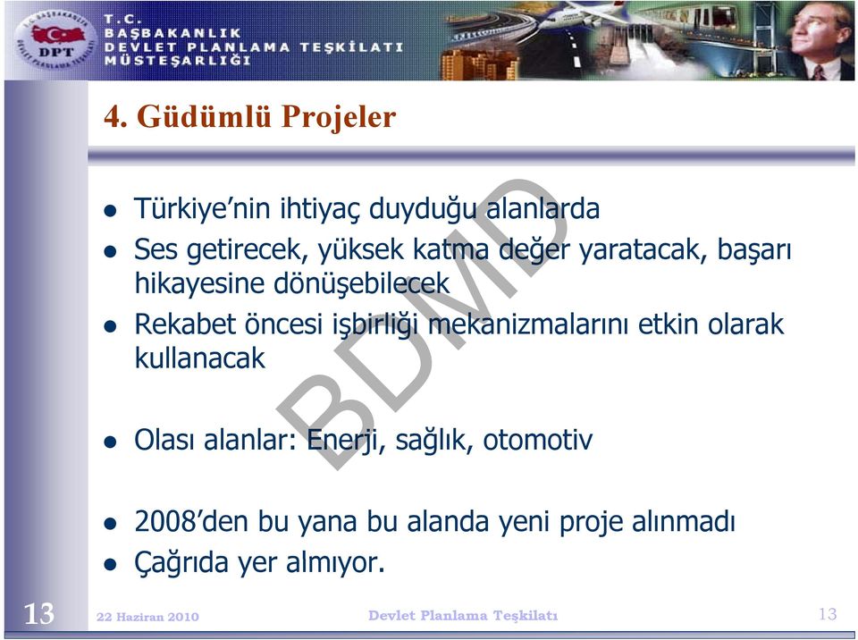 mekanizmalarını etkin olarak kullanacak Olası alanlar: Enerji, sağlık, otomotiv 2008