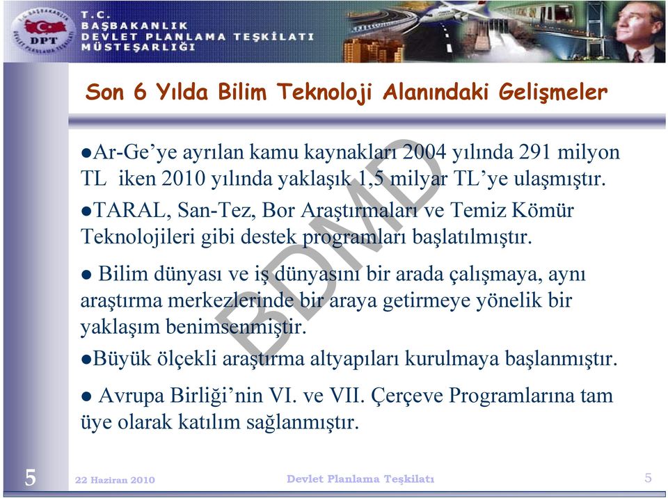 Bilim dünyası ve iş dünyasını bir arada çalışmaya, aynı araştırma ş merkezlerinde bir araya getirmeye yönelik bir yaklaşım benimsenmiştir.