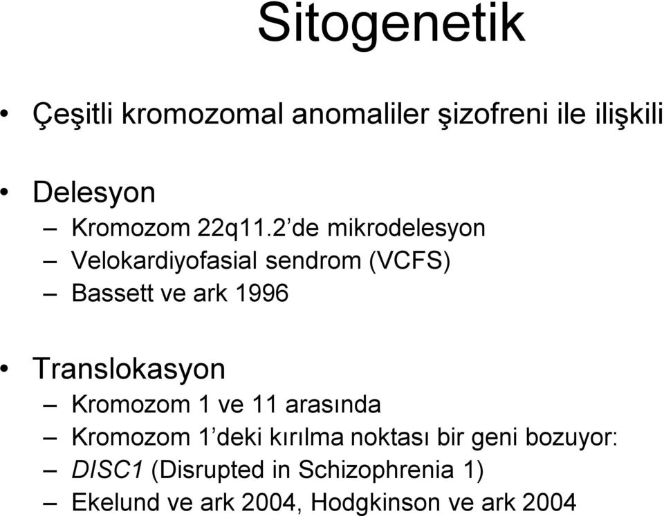 2 de mikrodelesyon Velokardiyofasial sendrom (VCFS) Bassett ve ark 1996
