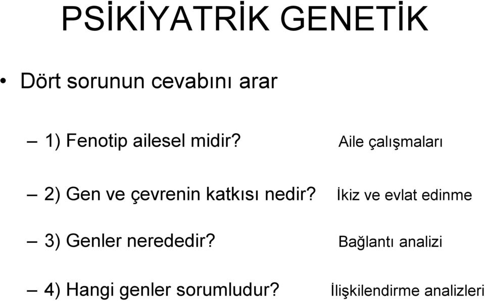 Aile çalışmaları 2) Gen ve çevrenin katkısı nedir?