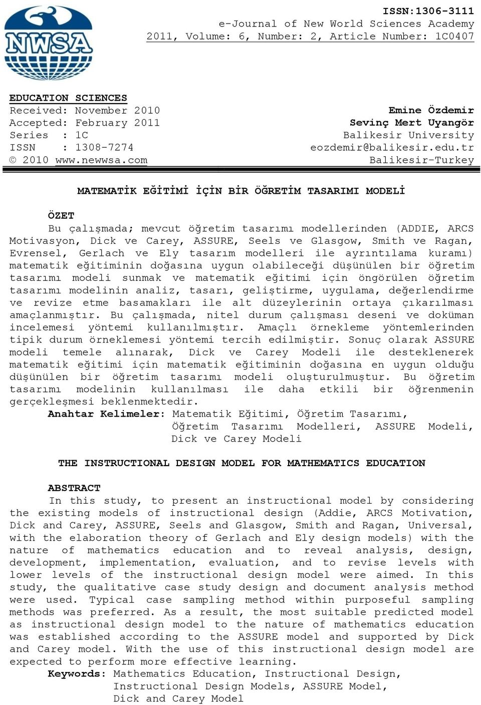 com Balikesir-Turkey MATEMATĠK EĞĠTĠMĠ ĠÇĠN BĠR ÖĞRETĠM TASARIMI MODELĠ ÖZET Bu çalışmada; mevcut öğretim tasarımı modellerinden (ADDIE, ARCS Motivasyon, Dick ve Carey, ASSURE, Seels ve Glasgow,