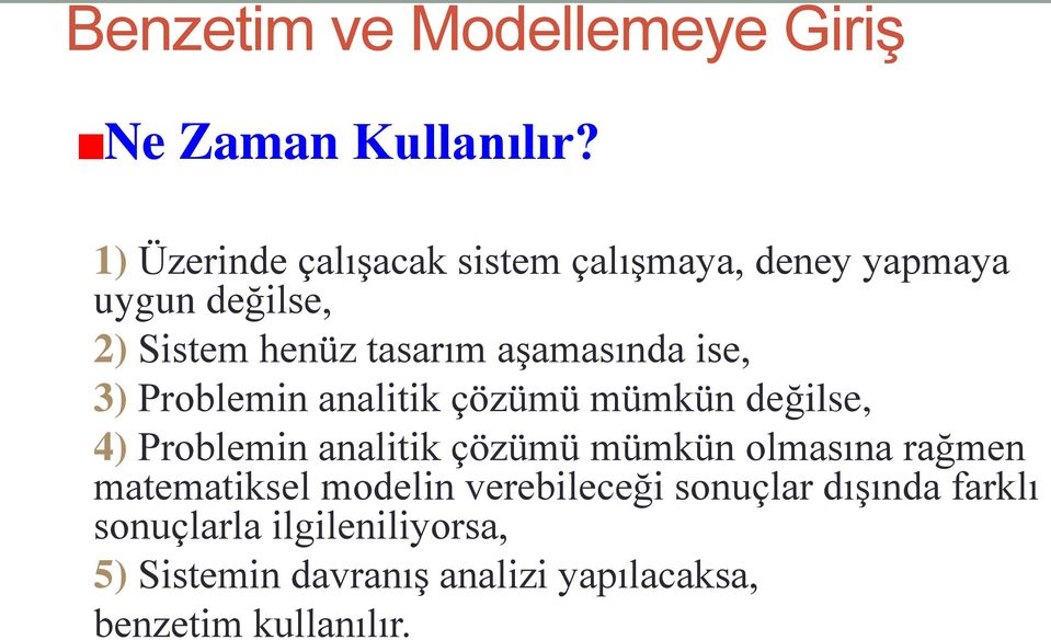 aşamasında ise, 3) Problemin analitik çözümü mümkün değilse, 4) Problemin analitik çözümü