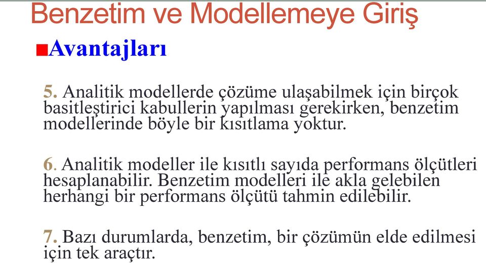 benzetim modellerinde böyle bir kısıtlama yoktur. 6.