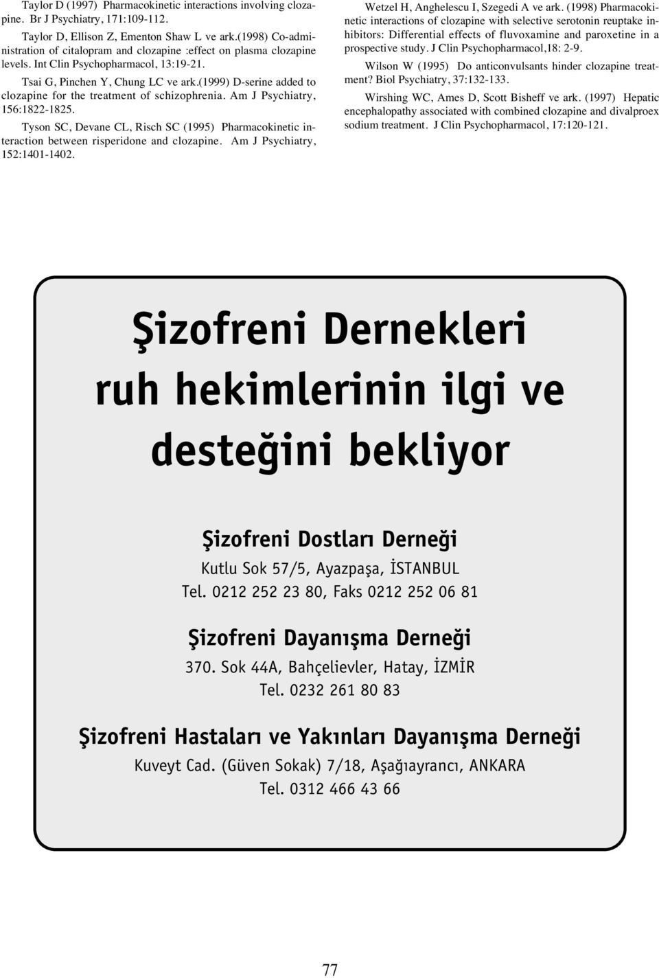 (1999) D-serine added to clozapine for the treatment of schizophrenia. Am J Psychiatry, 156:1822-1825.