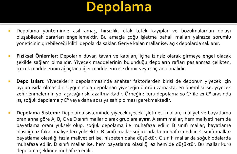 Fiziksel Önlemler: Depoların duvar, tavan ve kapıları, içine izinsiz olarak girmeye engel olacak şekilde sağlam olmalıdır.