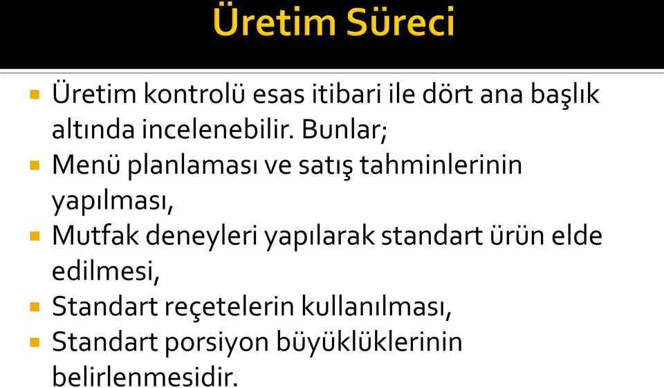 Bunlar; Menü planlaması ve satış tahminlerinin yapılması, Mutfak