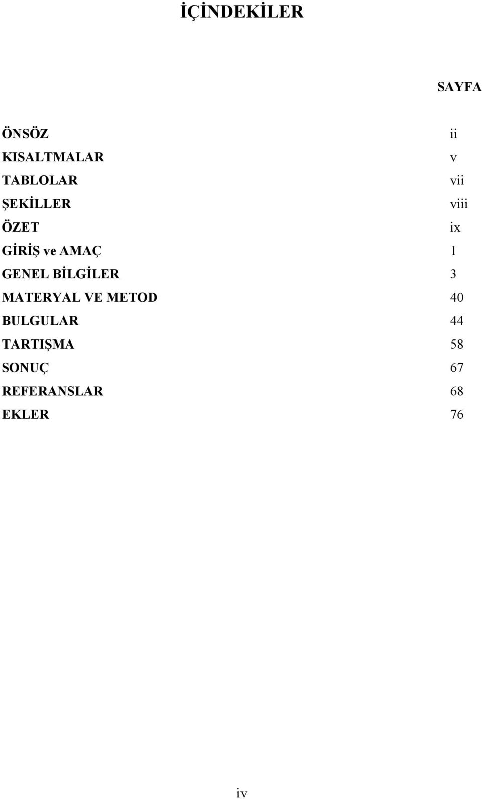 AMAÇ 1 GENEL BİLGİLER 3 MATERYAL VE METOD 40