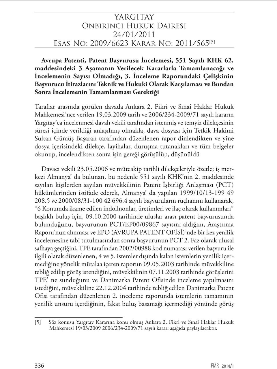 İnceleme Raporundaki Çelişkinin Başvurucu İtirazlarını Teknik ve Hukuki Olarak Karşılaması ve Bundan Sonra İncelemenin Tamamlanması Gerektiği Taraflar arasında görülen davada Ankara 2.