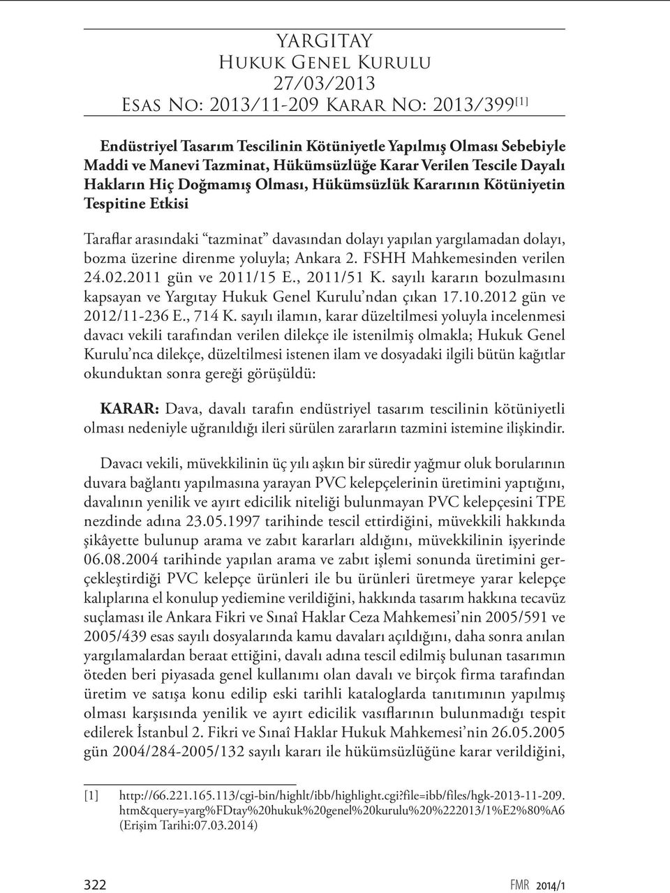 direnme yoluyla; Ankara 2. FSHH Mahkemesinden verilen 24.02.2011 gün ve 2011/15 E., 2011/51 K. sayılı kararın bozulmasını kapsayan ve Yargıtay Hukuk Genel Kurulu ndan çıkan 17.10.