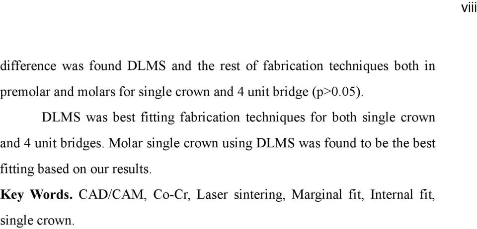 DLMS was best fitting fabrication techniques for both single crown and 4 unit bridges.