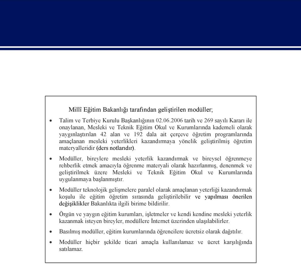 yeterlikleri kazandırmaya yönelik geliştirilmiş öğretim materyalleridir (ders notlarıdır).