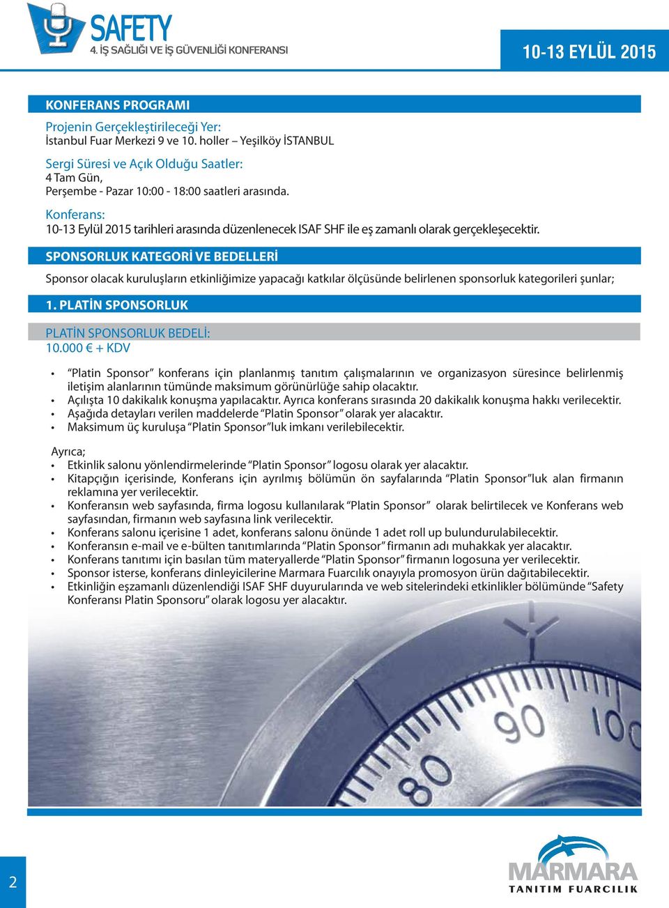 Konferans: 10-13 Eylül 2015 tarihleri arasında düzenlenecek ISAF SHF ile eş zamanlı olarak gerçekleşecektir.