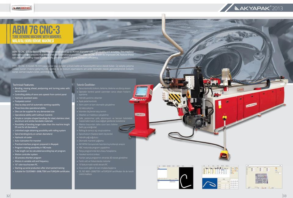 ABM 76 CNC-3 with its improved CNC feature those can realized bending steps automatically, prevents waste of time, increases efficiency.