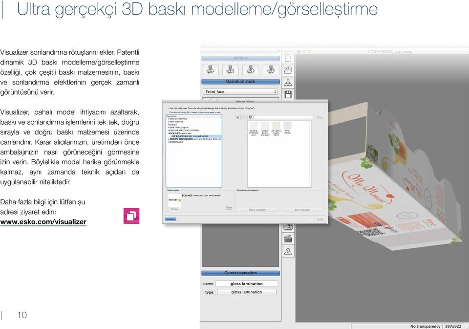 Visualizer, pahalı model ihtiyacını azaltarak, baskı ve sonlandırma işlemlerini tek tek, doğru sırayla ve doğru baskı malzemesi üzerinde canlandırır.