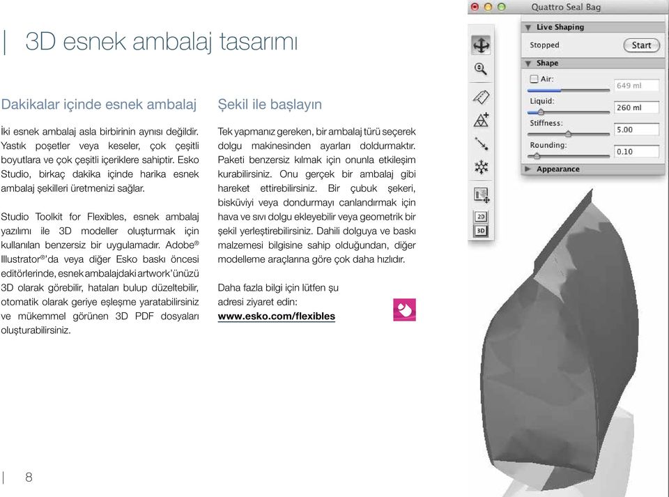 Studio Toolkit for Flexibles, esnek ambalaj yazılımı ile 3D modeller oluşturmak için kullanılan benzersiz bir uygulamadır.