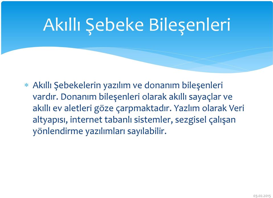 Donanım bileşenleri olarak akıllı sayaçlar ve akıllı ev aletleri göze