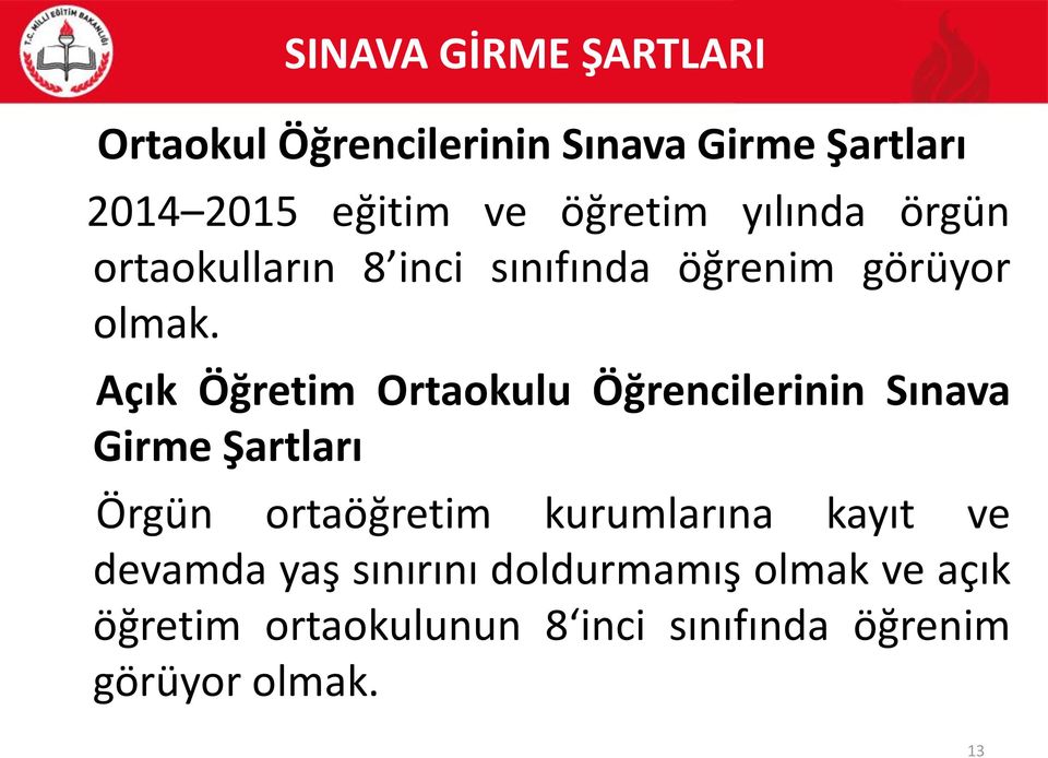 Açık Öğretim Ortaokulu Öğrencilerinin Sınava Girme Şartları Örgün ortaöğretim kurumlarına