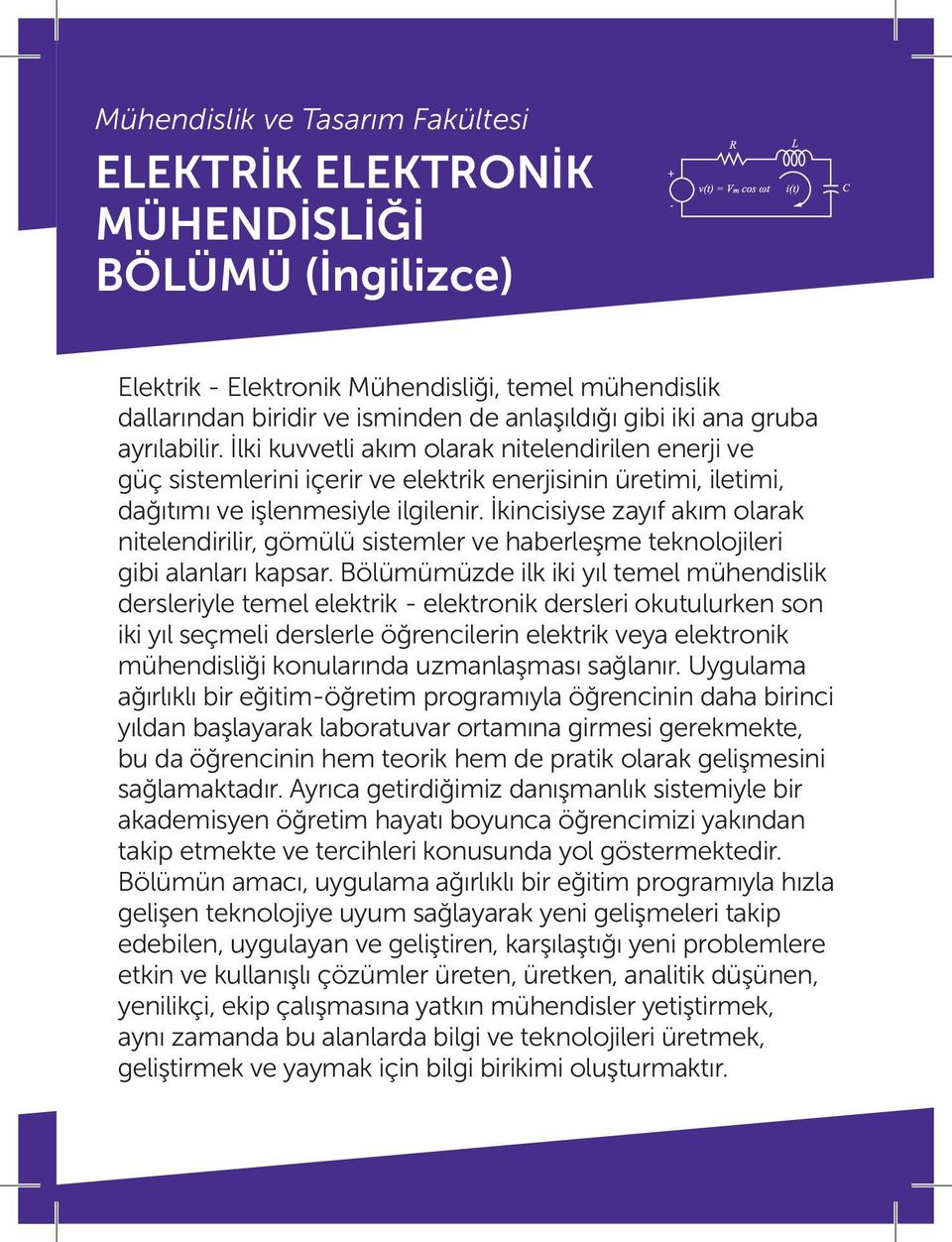 İkincisiyse zayıf akım olarak nitelendirilir, gömülü sistemler ve haberleşme teknolojileri gibi alanları kapsar.