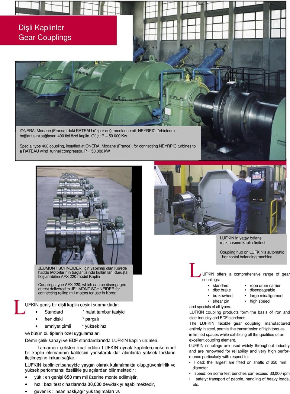 Special type 400 coupling, installed at ONERA, Modane (France), for connecting NEYRPIC turbines to Special a RATEAU type 400 wind coupling, tunnel installed compressor.