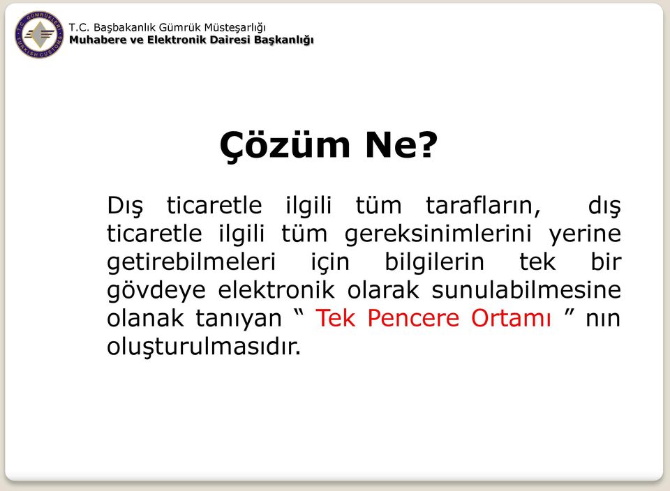 tüm gereksinimlerini yerine getirebilmeleri için