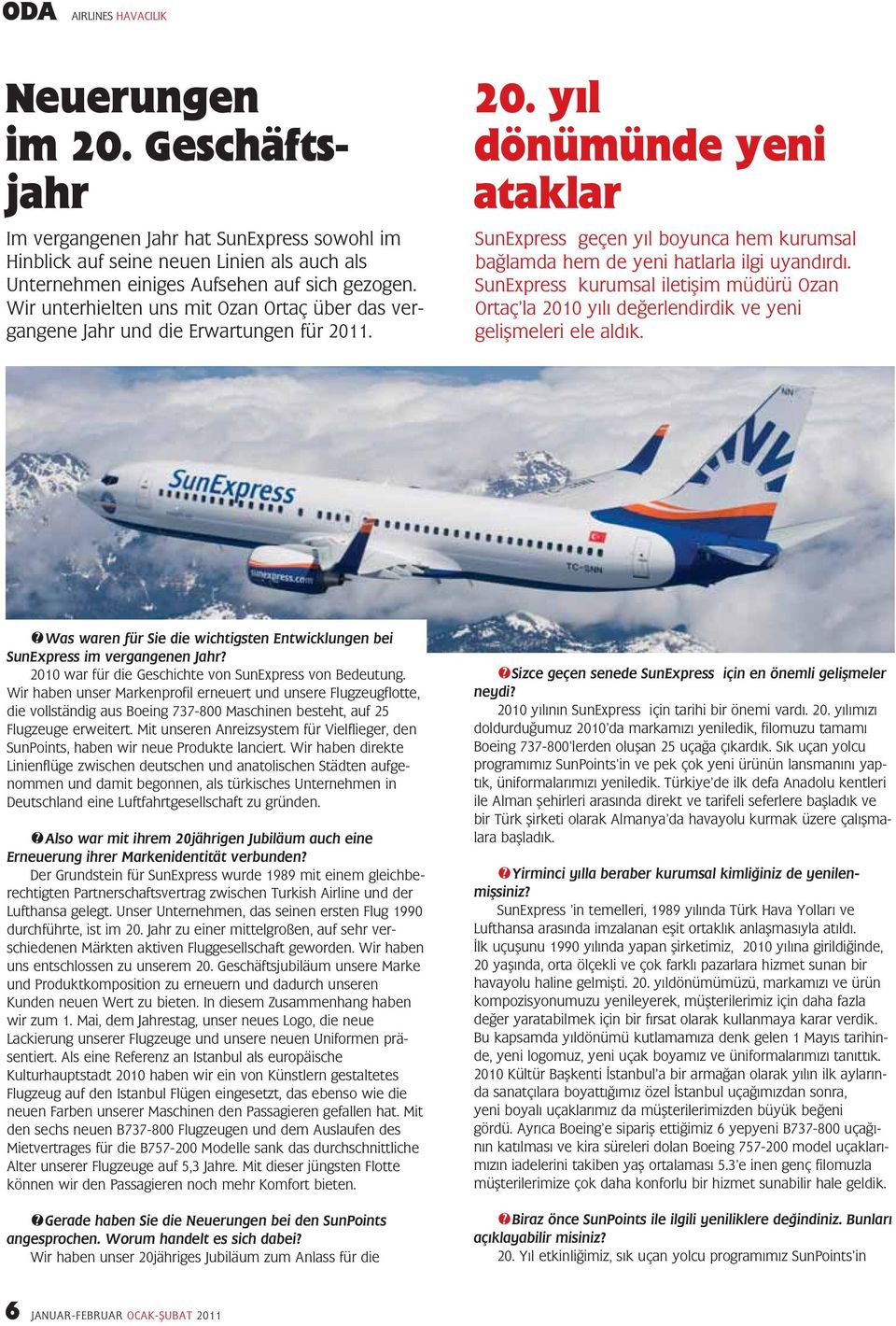 1. 20. yıl dönümünde yeni ataklar SunExpress geçen yıl boyunca hem kurumsal bağlamda hem de yeni hatlarla ilgi uyandırdı.