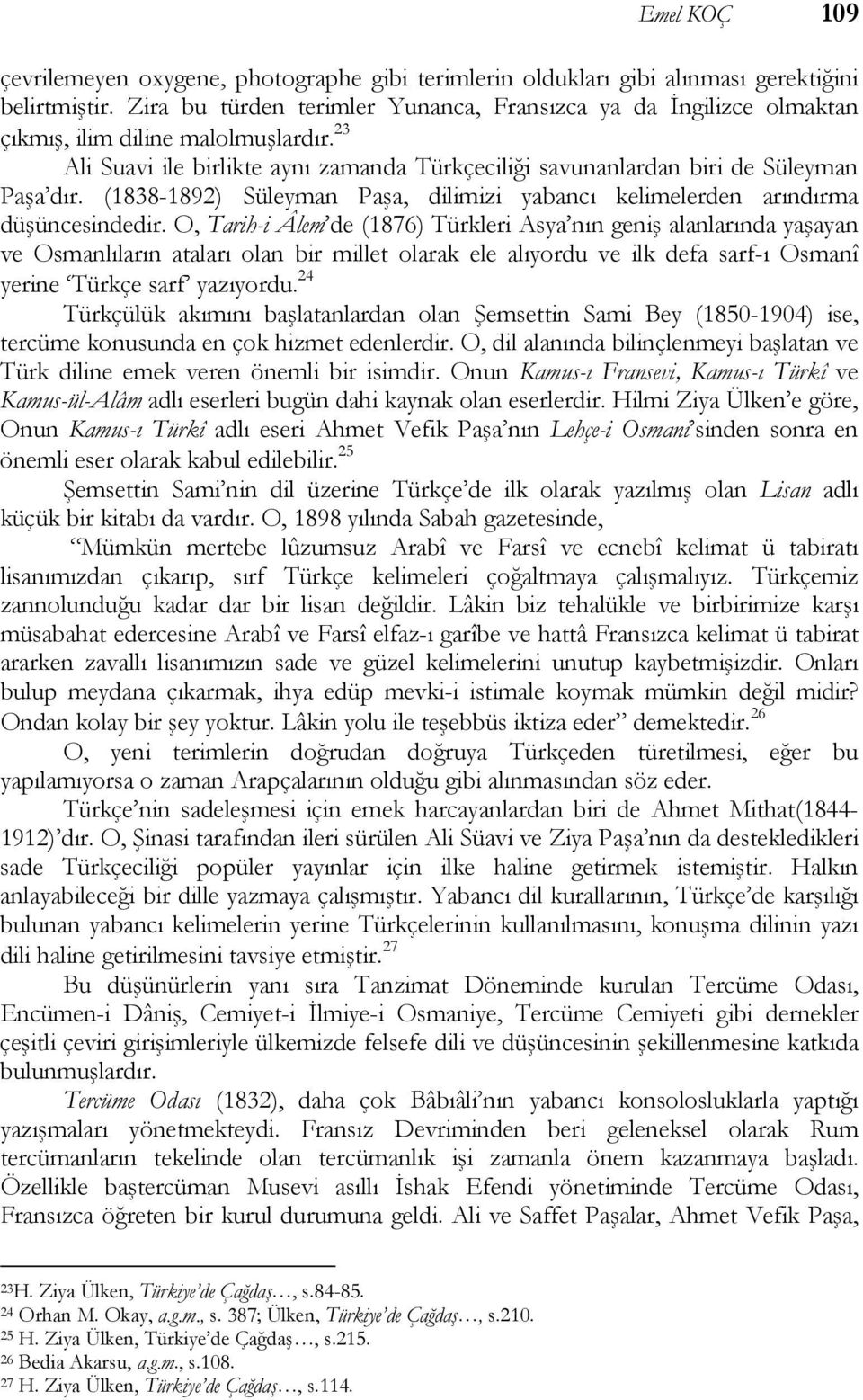 (1838-1892) Süleyman Paşa, dilimizi yabancı kelimelerden arındırma düşüncesindedir.